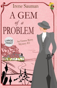 Title: A Gem of a Problem: An historical cozy mystery, Author: Irene Sauman