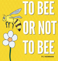 Title: To bee or not to bee, Author: P J Kennan