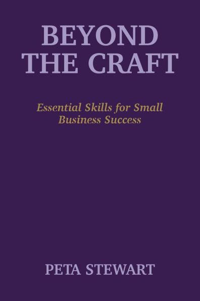 Beyond The Craft: Essential Skills for Small Business Success