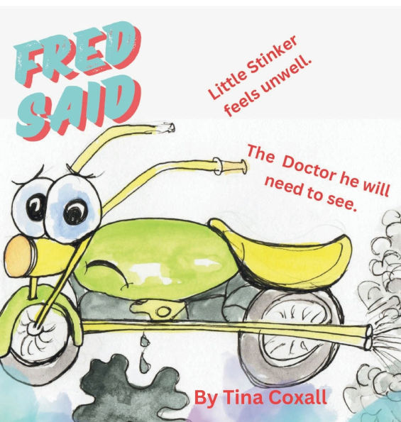FRED SAID little Stinker feels unwell The Doctor he will need to see: Little Stinker feels unwell. A Doctor he will need to see