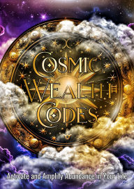 Download new books online free Cosmic Wealth Codes Journal: Activate and Amplify Abundance in Your Life 9781763586918 by Taylor Eaton, Stephanie Wicker-Campbell MOBI