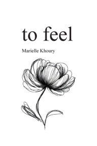 Title: to feel, Author: Marielle Khoury