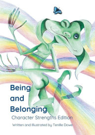 Title: Being and Belonging: Character Strengths Edition, Author: Tenille Dowe