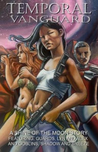 Title: Temporal Vanguard - A Shine of the Moon Story, Author: Lawry