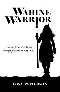 Title: Wahine Warrior, Author: Losa Patterson