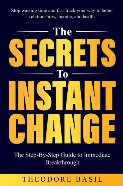 The Secrets to Instant Change