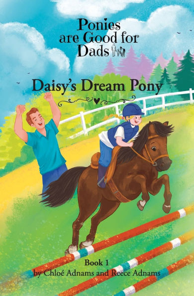 Daisy's Dream Pony: Ponies are Good for Dads Book 1