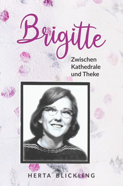 Brigitte: Zwischen Kathedrale und Thek (Eine Spirituelle Reise)