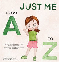 Title: Just Me from A to Z: Every Child's Guide to a Growth Mindset. Balanced with Importance and Humour!, Author: Georgia Tyrrell