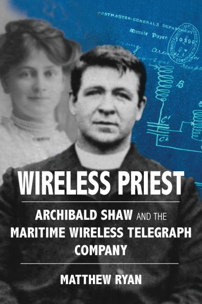 Wireless Priest: Archibald Shaw and the Maritime Wireless Telegraph Company