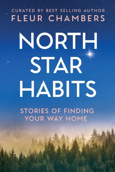 North Star Habits: Stories of Finding Your Way Home