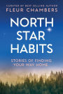 North Star Habits: Stories of Finding Your Way Home