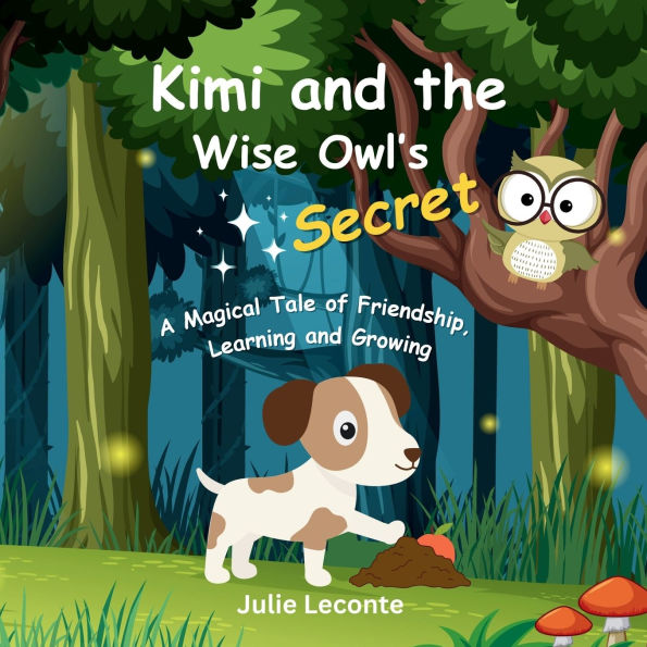 Kimi and the Wise Owl's Secret: A Magical Tale of Friendship, Learning Growing