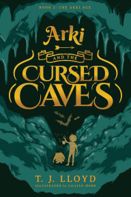 Title: Arki and the Cursed Caves, Author: T J Lloyd