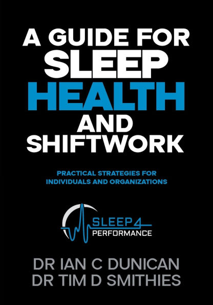 A Guide for Sleep Health and Shiftwork: Practical Strategies for Individuals and Organsiations