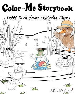 Color-Me Storybook Dotti Duck Saves Chickadee Chops: A fun Color-and-Read Storybook for Kids