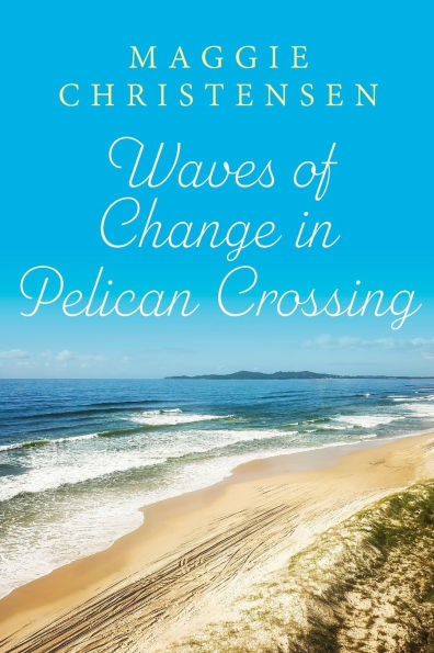 Waves of Change in Pelican Crossing: A heartwarming story of second chances to snuggle up with
