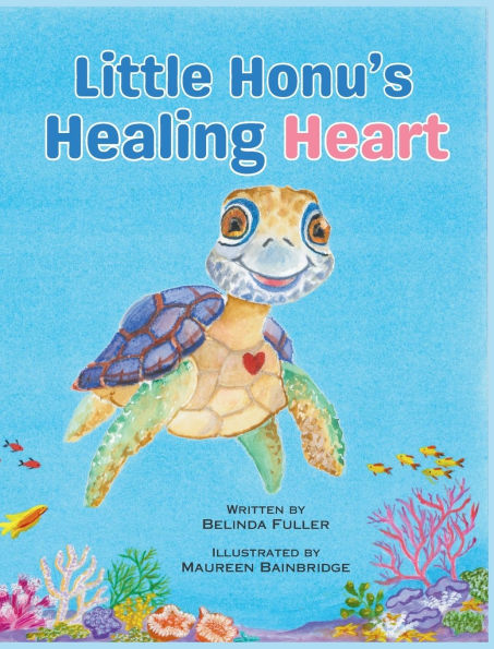 Little Honu's Healing Heart: Supporting children with practical and therapeutic ways to respond to distress following a traumatic event or difficult times