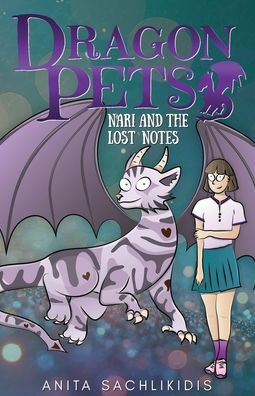 Nari and the Lost Notes (Dragon Pets #4): Magical Fantasy Adventure Series for Children Aged 6 - 10