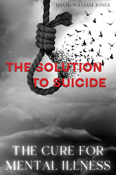 The Cure for Mental Illness: Solution to Suicide