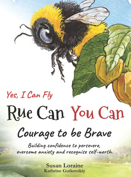 Rue Can You Can. Yes, I Can Fly: Courage to be Brave