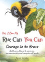 Rue Can You Can. Yes, I Can Fly: Courage to be Brave