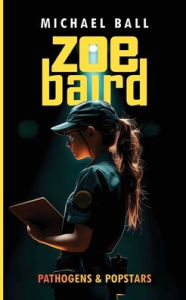 Title: Zoe Baird: Pathogens & Popstars, Author: Michael Ball