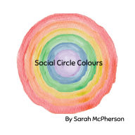 Title: Social Circle Colours, Author: Sarah McPherson