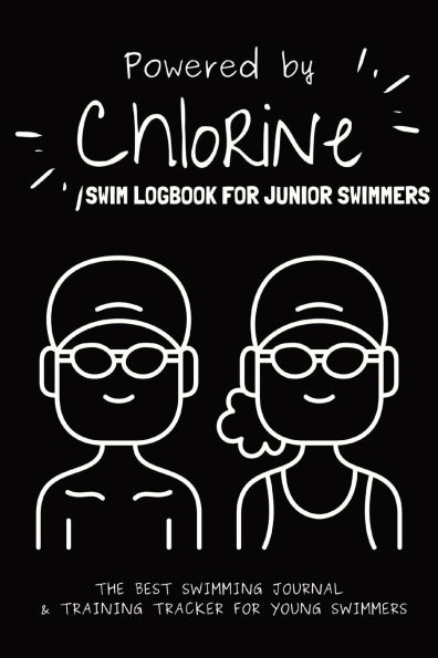 Powered By Chlorine: The Best Swimming Journal & Training Tracker For Young Swimmers