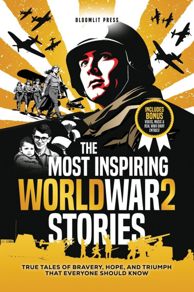 The Most Inspiring World War 2 Stories: True Tales of Bravery, Hope, and Triumph That Everyone Should Know. A book for kids 8-12.