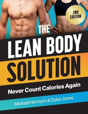 The Lean Body Solution: Never Count Calories Again