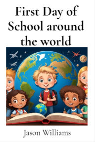 Title: First Day of School around the world, Author: Jason Williams