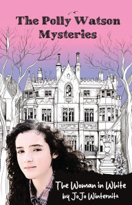 Title: The Polly Watson Mysteries: The Woman in White, Author: Joanna Watts