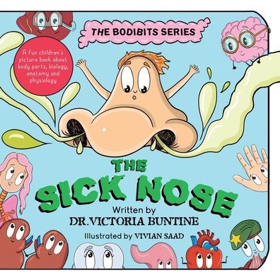 The Sick Nose: A fun children's picture book about body parts, biology, anatomy and physiology