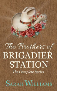 Title: The Brothers of Brigadier Station (The Complete Series), Author: Sarah Williams