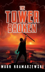 Title: The Tower Broken, Author: Mark Kramarzewski