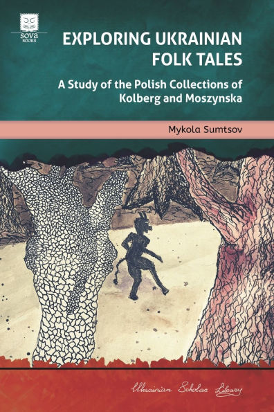 Exploring Ukrainian Folk Tales: A Study of the Polish Collections by Kolberg and Moszynska