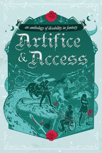 Artifice & Access: a disability fantasy anthology