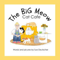 Ebook online shop download The BiG Meow Cat Cafe by Sue Deutscher