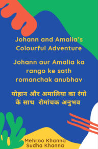 Title: Johann and Amalia's Colourful Adventure, Author: Mehroo Khanna