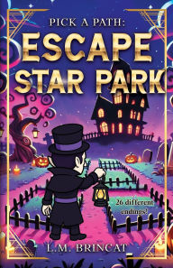 Title: Escape Star Park: Pick a Path, Author: L M Brincat