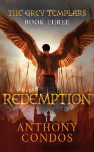 Title: The Grey Templars: Redemption, Author: Anthony Condos