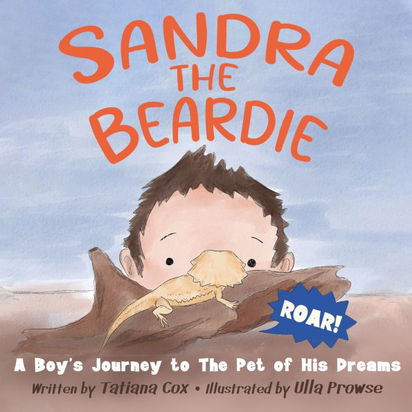Sandra the Beardie: A Boy's Journey to Pet of His Dreams