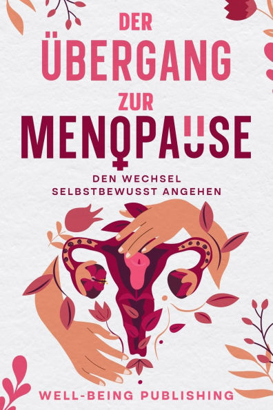 Der ï¿½bergang zur Menopause: Den Wechsel selbstbewusst angehen