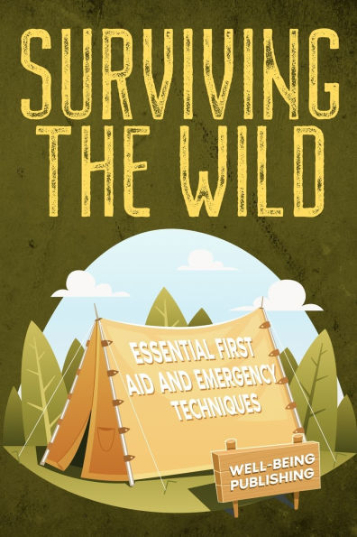 Surviving the Wild: Essential First Aid and Emergency Techniques
