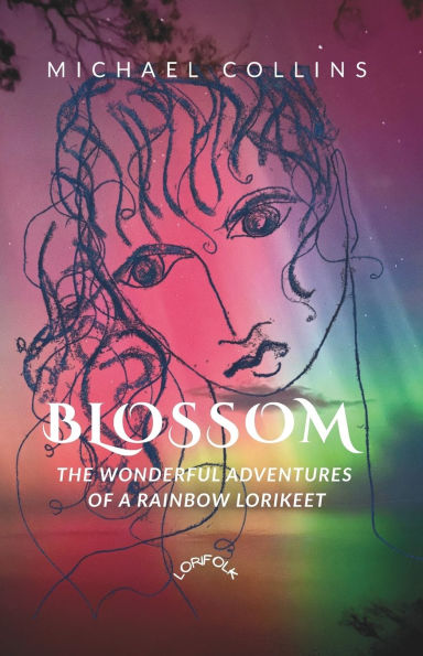 Blossom: The Wonderful Adventures of a Rainbow Lorikeet