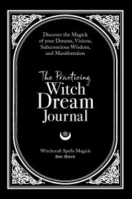 Title: The Practicing Witch Dream Journal, Author: Bec Black