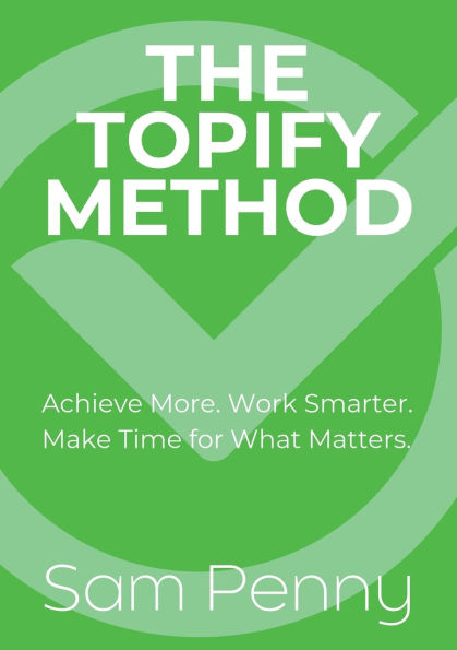 The Topify Method: Transform Big Dreams Into Daily Victories