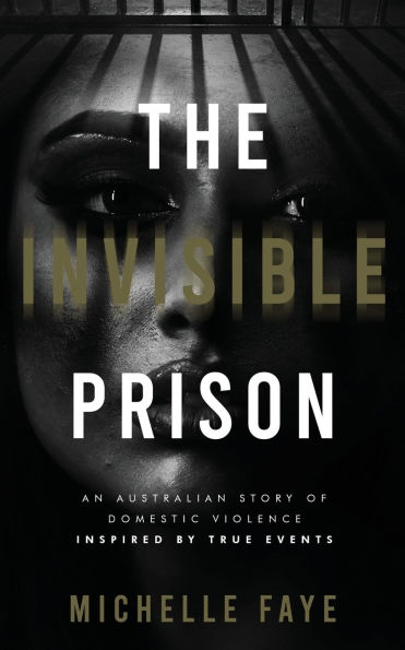 The Invisible Prison: An Australian Domestic Violence Story Inspired by True Events