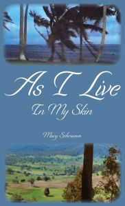 Title: As I Live In My Skin, Author: Mary Schramm